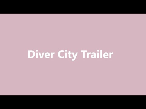 Trailer Video for Diver City